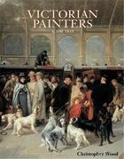 Couverture du livre « Victorian painters 1 the text » de Christopher Wood aux éditions Acc Art Books