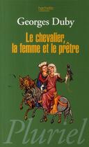 Couverture du livre « Le chevalier, la femme et le prêtre » de Georges Duby aux éditions Pluriel