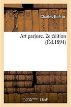 Couverture du livre « Art parjure. 2e edition » de Charles Guerin aux éditions Hachette Bnf