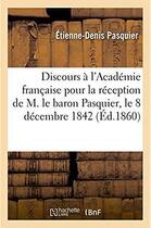 Couverture du livre « Discours. academie francaise, reception de m. le baron pasquier, le 8 decembre 1842 » de Pasquier E-D. aux éditions Hachette Bnf