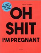 Couverture du livre « Oh shit I'm pregnant ! » de Jordan Reid aux éditions Hachette Pratique