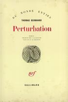 Couverture du livre « Perturbation » de Thomas Bernhard aux éditions Gallimard