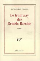 Couverture du livre « Le tramway des grands bassins » de Las Vergnas Raymond aux éditions Gallimard