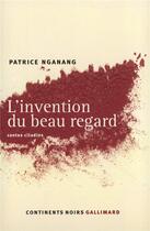 Couverture du livre « L'Invention du beau regard : Contes citadins » de Patrice Nganang aux éditions Gallimard