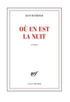 Couverture du livre « Où en est la nuit » de Jean Hatzfeld aux éditions Gallimard