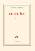 Couverture du livre « Le bel âge » de Raphael Laiguillee aux éditions Gallimard