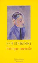 Couverture du livre « Poetique musicale - sous forme de six lecons » de Igor Stravinsky aux éditions Flammarion