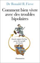 Couverture du livre « Comment bien vivre avec des troubles bipolaires » de Ronald Fieve aux éditions Flammarion