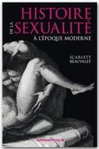 Couverture du livre « Histoire de la sexualité à l'époque moderne » de Scarlett Beauvalet aux éditions Armand Colin