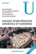 Couverture du livre « Manuel d'archéologie médiévale et moderne (2e édition) » de Danielle Arribet-Derouin et Bruno Desachy et Anne Nissen-Jaubert et Joelle Burnouf aux éditions Armand Colin