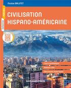 Couverture du livre « Civilisation hispano-américaine ; histoire et société » de Nicolas Balutet aux éditions Armand Colin