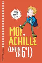 Couverture du livre « Moi, Achille, enfin en 6e ! » de Mim et Benoit Bajon aux éditions Magnard