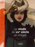 Couverture du livre « La mode du xixeme siecle en images » de Guenolee Milleret aux éditions Eyrolles