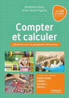 Couverture du livre « Calculer, compter ; les meilleures méthodes pour apprendre » de Anne-Cecile Pigache et Madeleine Deny aux éditions Eyrolles
