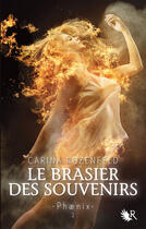 Couverture du livre « Phaenix t.2 ; le brasier des souvenirs » de Carina Rozenfeld aux éditions R-jeunes Adultes