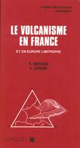 Couverture du livre « Le Volcanisme En France » de Brousse et Lefevre aux éditions Elsevier-masson