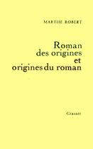 Couverture du livre « Roman des origines et origines du roman » de Robert Marthe aux éditions Grasset