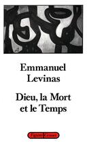 Couverture du livre « Dieu, la mort et le temps » de Emmanuel Levinas aux éditions Grasset