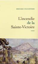 Couverture du livre « L'incendie de la Sainte-Victoire » de Bernard Fauconnier aux éditions Grasset