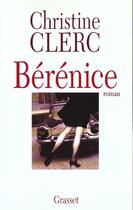 Couverture du livre « Berenice » de Christine Clerc aux éditions Grasset Et Fasquelle