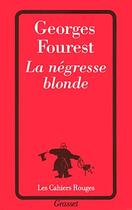 Couverture du livre « La Negresse Blonde » de Georges Fourest aux éditions Grasset Et Fasquelle