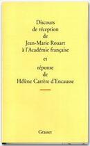 Couverture du livre « Discours de réception à l'Académie française et réponse de Hélène Carrère d'Encausse » de Jean-Marie Rouart aux éditions Grasset