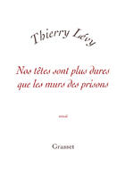 Couverture du livre « Nos têtes sont plus dures que les murs des prisons » de Thierry Levy aux éditions Grasset