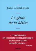 Couverture du livre « Le génie de la bêtise » de Denis Grozdanovitch aux éditions Grasset Et Fasquelle