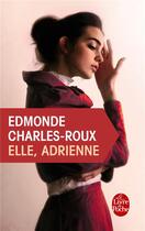 Couverture du livre « Elle, Adrienne » de Edmonde Charles-Roux aux éditions Le Livre De Poche
