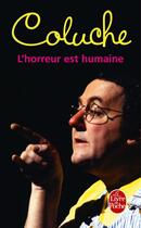 Couverture du livre « L'horreur est humaine » de Coluche (Colucci Dit aux éditions Le Livre De Poche