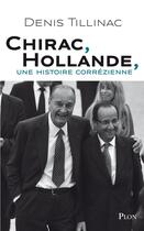 Couverture du livre « Chirac-Hollande ; une histoire corrézienne » de Denis Tillinac aux éditions Plon