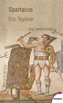 Couverture du livre « Spartacus » de Eric Teyssier aux éditions Tempus/perrin