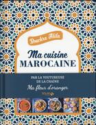 Couverture du livre « Ma cuisine marocaine ; ma fleur d'oranger » de Atita Bouchra aux éditions Solar
