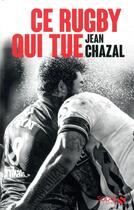 Couverture du livre « Ce rugby qui tue » de Jean-Didier Chazal aux éditions Solar