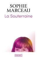 Couverture du livre « La souterraine » de Sophie Marceau aux éditions Pocket