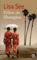 Couverture du livre « Filles de shangai » de Lisa See aux éditions J'ai Lu