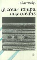 Couverture du livre « Coeur rompu aux oceans (le) » de Tahar Bekri aux éditions Editions L'harmattan