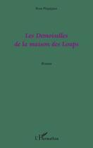 Couverture du livre « Les demoiselles de la maison des loups » de Rose Pequignot aux éditions Editions L'harmattan