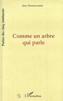 Couverture du livre « Comme un arbre qui parle » de Jean Zimmermann aux éditions Editions L'harmattan