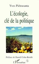Couverture du livre « L'ecologie, cle de la politique » de Yves Pietrasanta aux éditions Editions L'harmattan