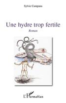 Couverture du livre « Une hydre trop fertile » de Sylvie Campana aux éditions L'harmattan