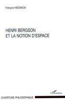 Couverture du livre « Henri bergson et la notion d'espace » de Francois Heidsieck aux éditions L'harmattan