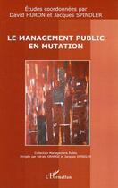 Couverture du livre « Le management public en mutation » de Spindler/Jacques et David Huron aux éditions L'harmattan