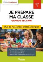 Couverture du livre « Métier enseignant : Professeur des écoles - Je prépare ma classe de Grande Section - Cycle 1 : Séances prêtes à l'emploi pour la GS » de Daniele Adad et Marianne Caron et Valérie Bouquillon-Sadaune et Nadine Dejaigher et Virginie Duquenoy aux éditions Vuibert