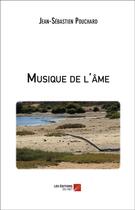 Couverture du livre « Musique de l'âme » de Jean-Sebastien Pouchard aux éditions Editions Du Net