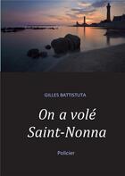 Couverture du livre « On a volé Saint-Nonna » de Gilles Battistuta aux éditions Books On Demand