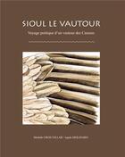 Couverture du livre « Sioul le Vautour ; voyage poétique d'un vautour des Causses » de Agnès Molinaro et Michèle Cros-Villar aux éditions Books On Demand