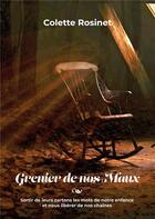 Couverture du livre « Grenier de nos maux : sortir de leurs cartons les mots de notre enfance et nous libérer de nos chaînes » de Rosinet Colette aux éditions Books On Demand