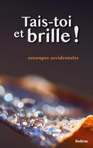 Couverture du livre « Tais-toi et brille ! : Estampes occidentales » de Solène Laurenceau aux éditions Books On Demand