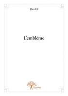 Couverture du livre « L'embleme » de Ibrofof Ibrofof aux éditions Edilivre